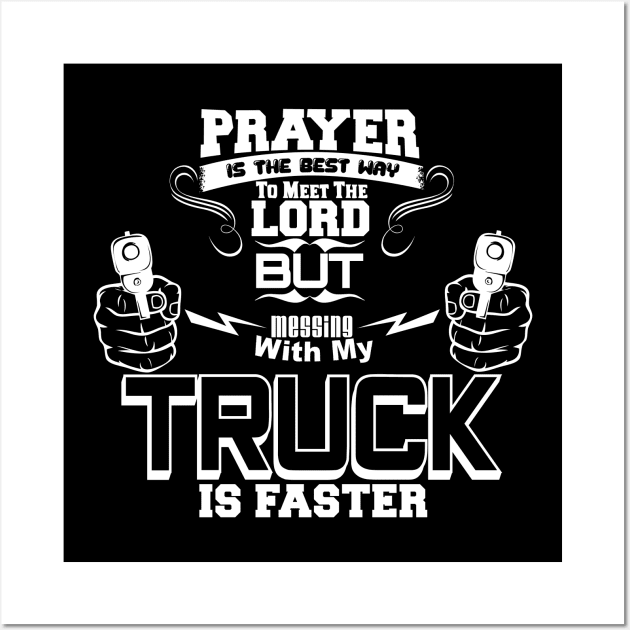 Mess with My Truck, Meet the Lord Wall Art by CharJens